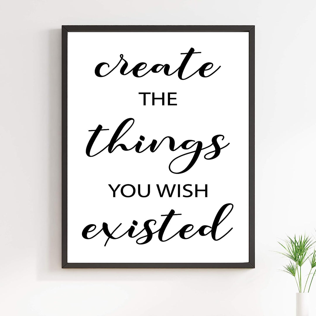 Create the Things You Wish Existed Inspirational Quotes Wall Art- 11 x 14" Motivational Typographic Poster Print-Ready to Frame. Perfect Home-Office-Farmhouse Decor. Great Positive Desk Sign!