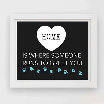 Home-Where Someone Runs To Greet You- Funny Dog Wall Art Sign-10 x 8" Print Wall Decor-Ready to Frame. Modern Typographic Art Print for Home-Kitchen-Vet's Decor. Humorous Reminder Who Loves You!