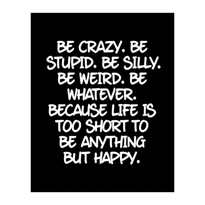 Life Too Short To Be Anything But Happy-Inspirational Quotes Wall Art -8 x 10" Modern Typographic Art Print-Ready to Frame. Motivational Home-Office-Studio-Dorm Decor. Great Reminder for Happiness!