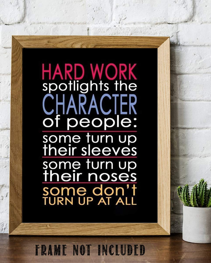 Hard Work Spotlights the Character of People-Motivational Wall Art- 8 x 10" Poster Print-Ready to Frame. Ideal for Home, School, Gym &amp; Workplace D?cor. Inspire &amp; Encourage Your Team to"Turn Up"