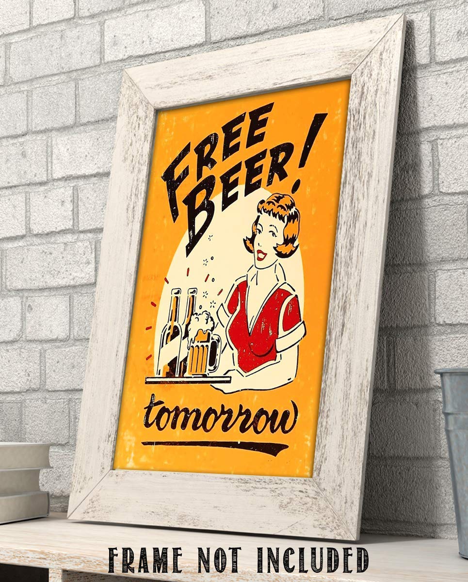 Free Beer Tomorrow- 8 x 10"- Funny Vintage Beer Sign Print. Humorous Wall Decor-Ready To Frame. Distressed Replica Print. Perfect Retro Decor for Home-Man Cave-Bar-Dorm-Pub-Restaurants. Fun Gift!