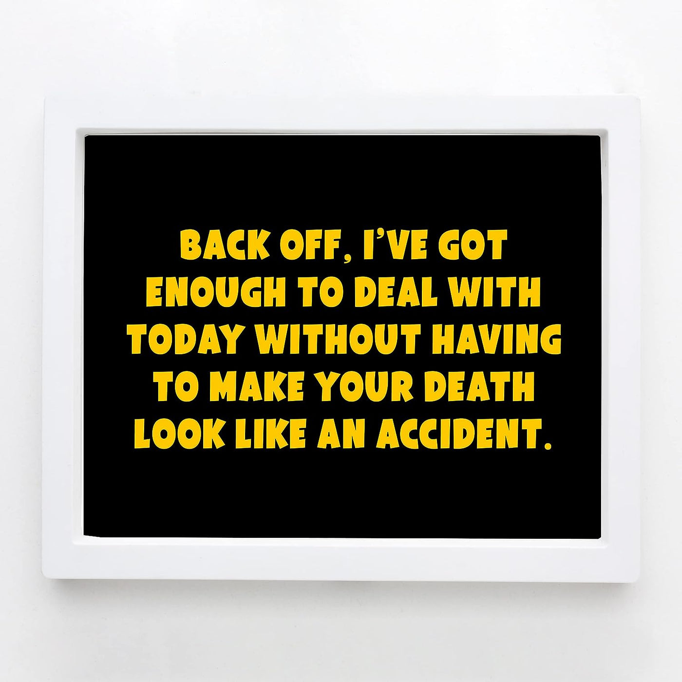Back Off, Got Enough to Deal With Today Funny Rustic Wall Sign -10 x 8" Modern Typography Art Print-Ready to Frame. Humorous Decor for Home-Office-Work-Cubicle-Man Cave Decor. Fun Gift for Friends!