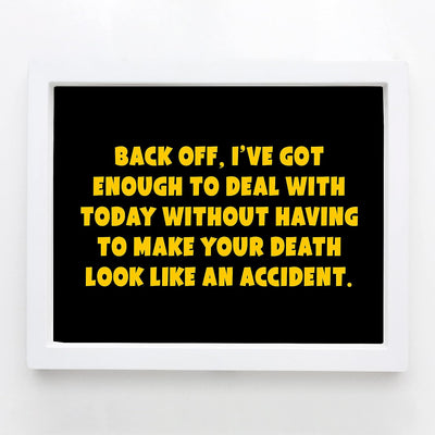 Back Off, Got Enough to Deal With Today Funny Rustic Wall Sign -10 x 8" Modern Typography Art Print-Ready to Frame. Humorous Decor for Home-Office-Work-Cubicle-Man Cave Decor. Fun Gift for Friends!