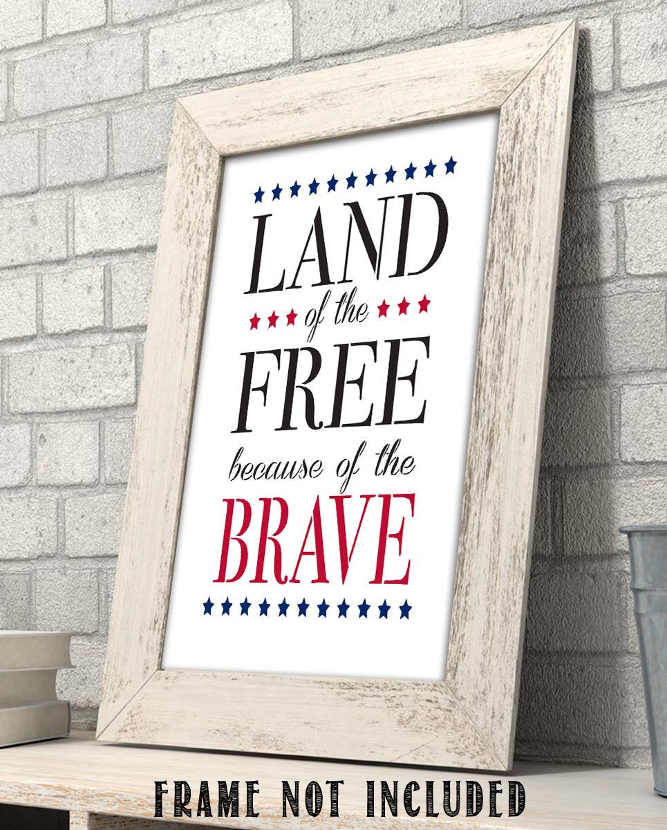 Land of the Free, Because of the Brave- 8 x10" Wall Decor Image- Ready To Frame. Modern Typographic Sign Print. Great Decor for Home-Office-Garage-Bar. Show Your Patriotism &amp; Appreciation!
