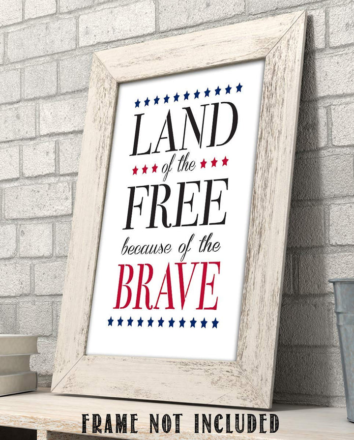 Land of the Free, Because of the Brave- 8 x10" Wall Decor Image- Ready To Frame. Modern Typographic Sign Print. Great Decor for Home-Office-Garage-Bar. Show Your Patriotism &amp; Appreciation!