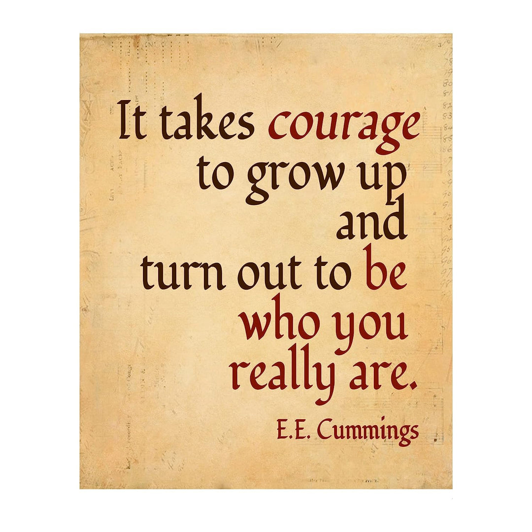 E. E. Cummings-"Takes Courage to Grow Up and Be Who You Really Are" Inspirational Quotes Wall Art Sign-8 x 10" Distressed Poetry Print-Ready to Frame. Home-Office-Library Decor. Great Literary Gift!