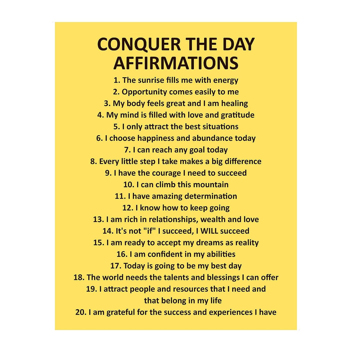 Conquer the Day Affirmations- Motivational Quotes Wall Art -11 x 14" Modern Inspirational Poster Print -Ready to Frame. Yellow Typography Decor for Home-Office-Classroom. Great Gift of Motivation!