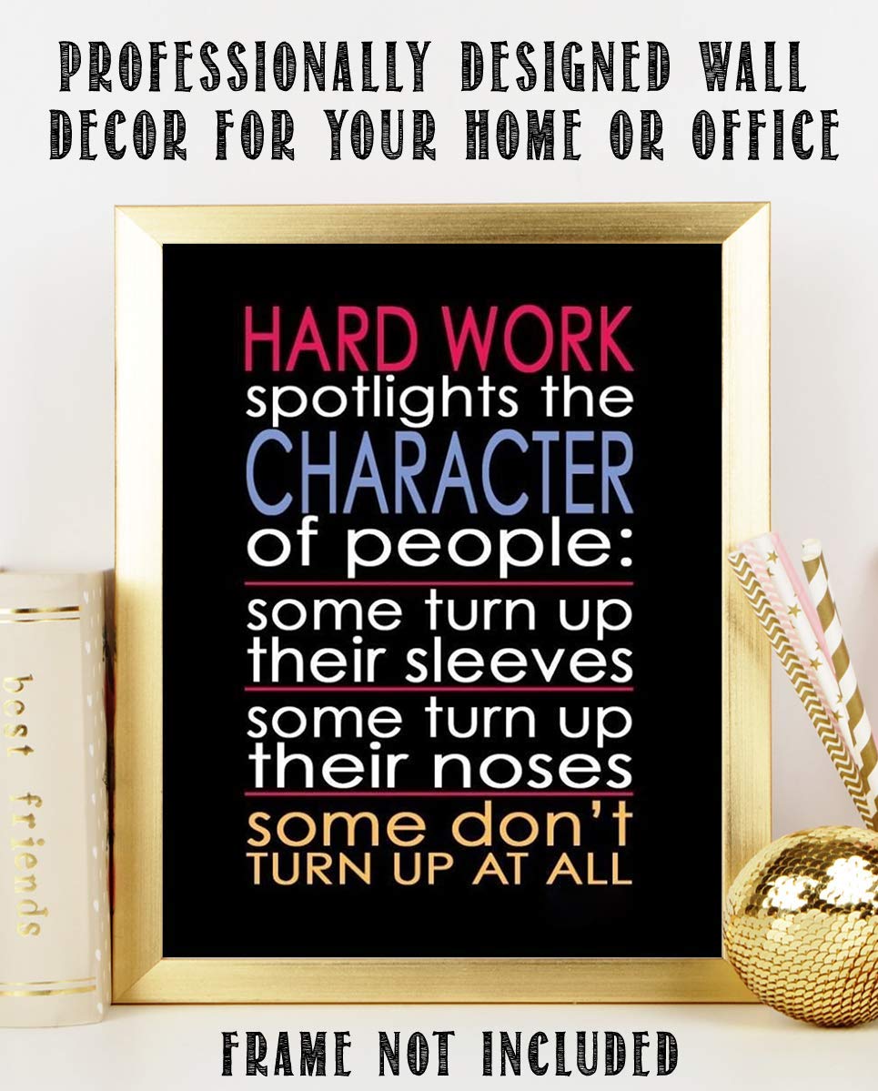 Hard Work Spotlights the Character of People-Motivational Wall Art- 8 x 10" Poster Print-Ready to Frame. Ideal for Home, School, Gym & Workplace D?cor. Inspire & Encourage Your Team to"Turn Up"