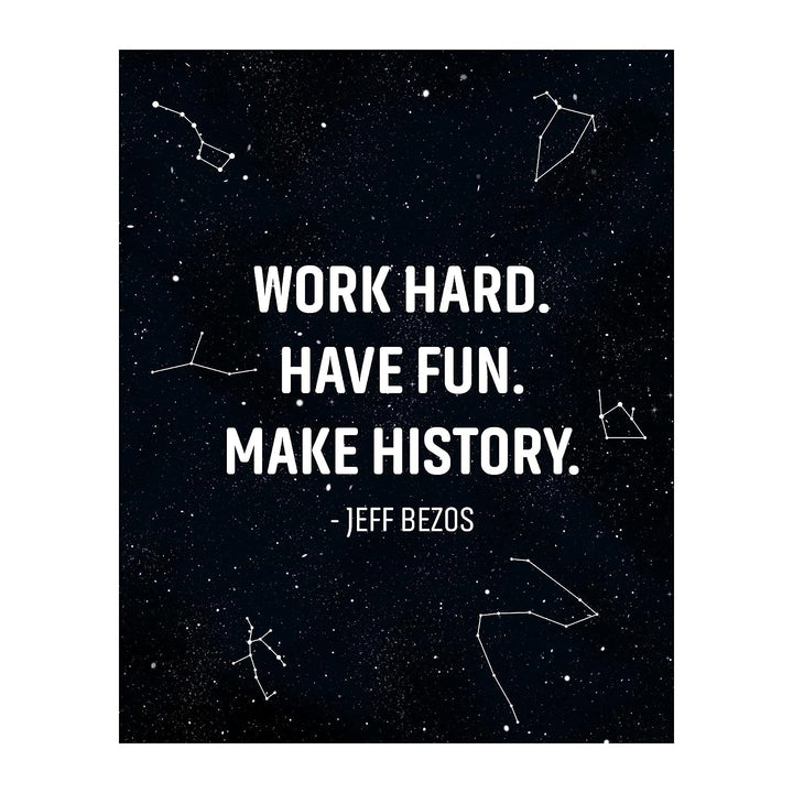 Work Hard-Have Fun-Make History Motivational Quotes Wall Art-8 x 10" Starry Night Print-Ready to Frame. Quote By Jeff Bezos. Inspirational Home-Office-School-Dorm Decor. Great Gift for Motivation!