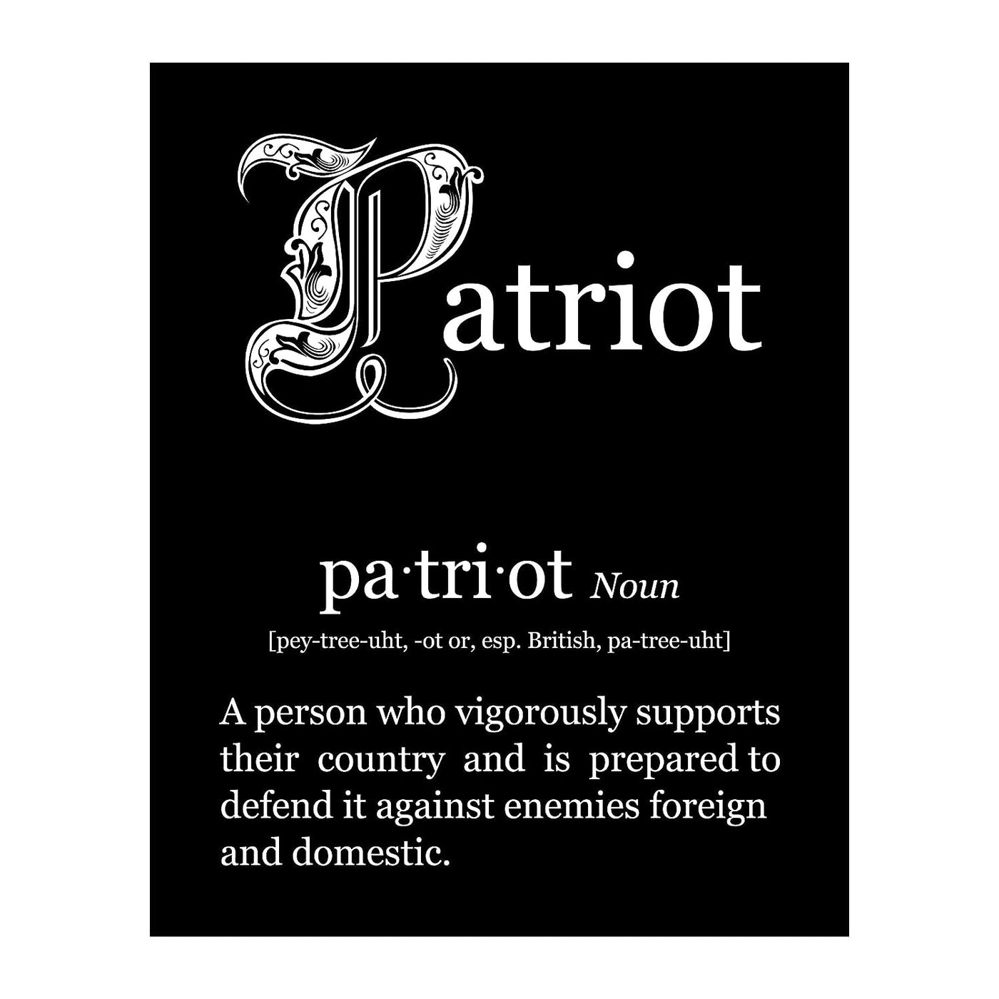 Patriot-Person Who Vigorously Supports Their Country-Patriotic Quotes Wall Art- 8 x 10" American Pride Print-Ready to Frame. Home-Office-Garage-Bar-Cave Decor. Great Gift for Military-Veterans!