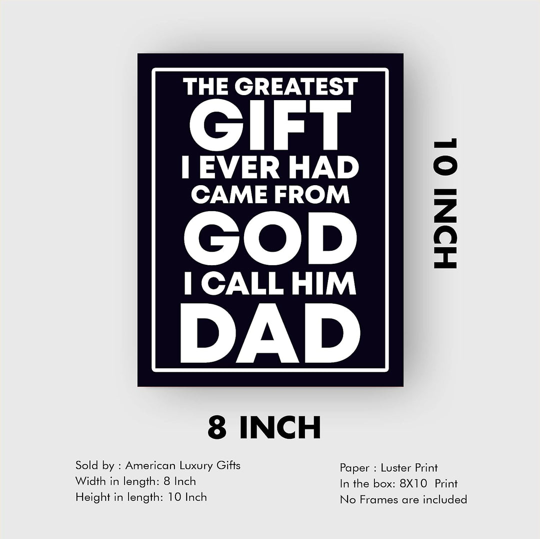 Greatest Gift Ever Came From God-I Call Him Dad-Inspirational Father&