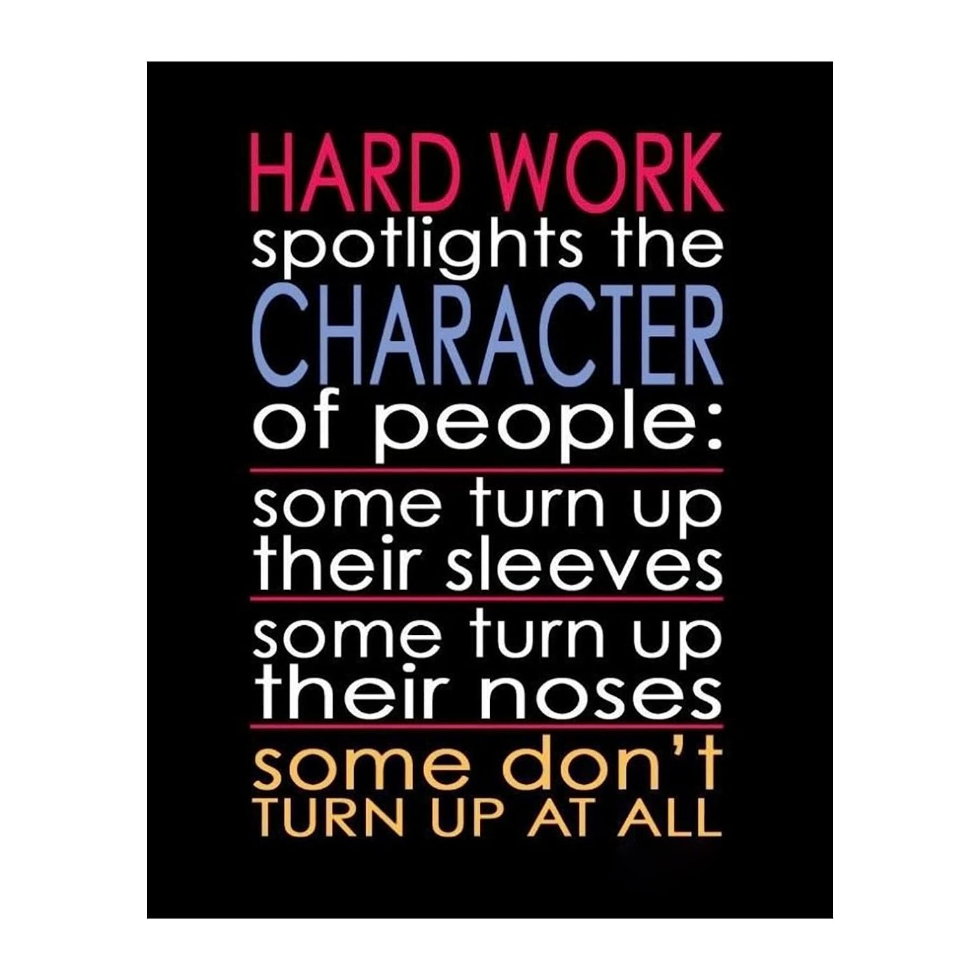 Hard Work Spotlights the Character of People-Motivational Wall Art- 8 x 10" Poster Print-Ready to Frame. Ideal for Home, School, Gym & Workplace D?cor. Inspire & Encourage Your Team to"Turn Up"