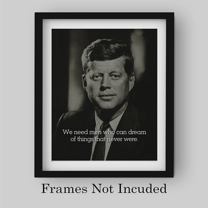 John F. Kennedy Quotes-"We Need Men Who Can Dream"-Political Wall Art -8 x 10" JFK Presidential Portrait Print -Ready to Frame. Patriotic Home-Office-School-Library Decor! Great Historical Gift!
