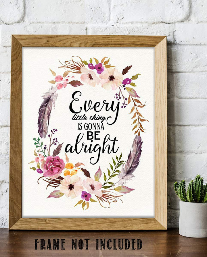 Every Little Thing Is Gonna Be Alright Positive Quotes Wall Art- 8 x 10" Floral Art Wall Print-Ready to Frame. Inspirational Home- Studio &amp; Office D?cor. Great Reminder To Stay Calm &amp; Peaceful.