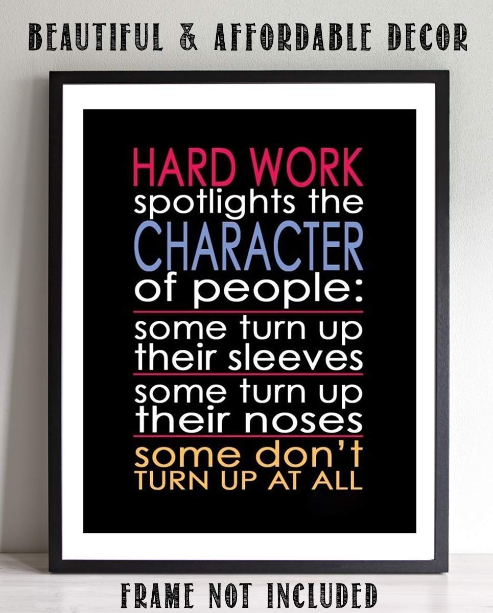 Hard Work Spotlights the Character of People-Motivational Wall Art- 8 x 10" Poster Print-Ready to Frame. Ideal for Home, School, Gym &amp; Workplace D?cor. Inspire &amp; Encourage Your Team to"Turn Up"