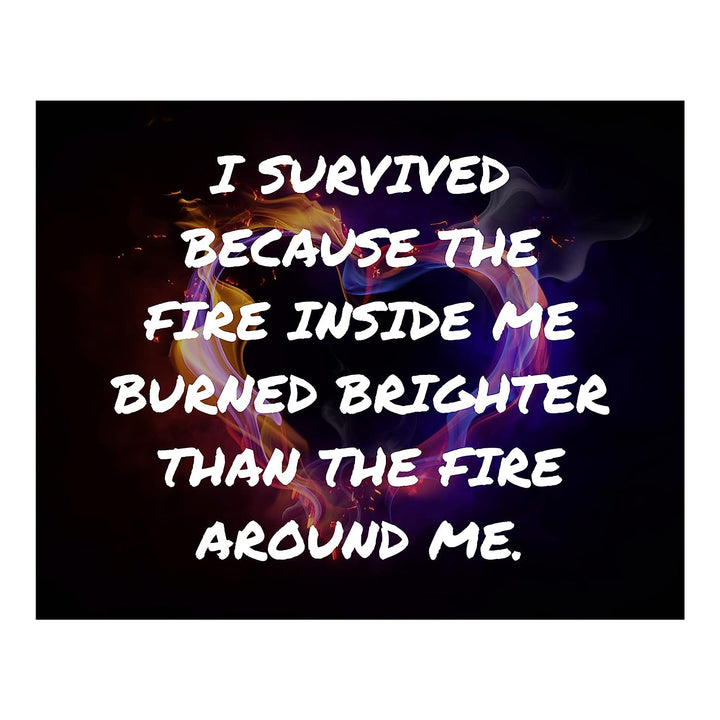 I Survived Because The Fire Inside Me Motivational Quotes Wall Art -10 x 8" Flaming Heart Design Print-Ready to Frame. Inspirational Home-Office-School-Dorm Decor. Great Advice for Inspiration!