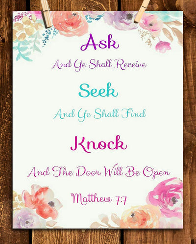 Ask- Seek- Knock- Matthew 7:7- Bible Verse Wall Art- 8x10"- Floral Scripture Wall Print- Ready to Frame. Home D?cor-Office D?cor-Christian Gift. Help Us Remember To Ask, So We Can Receive.