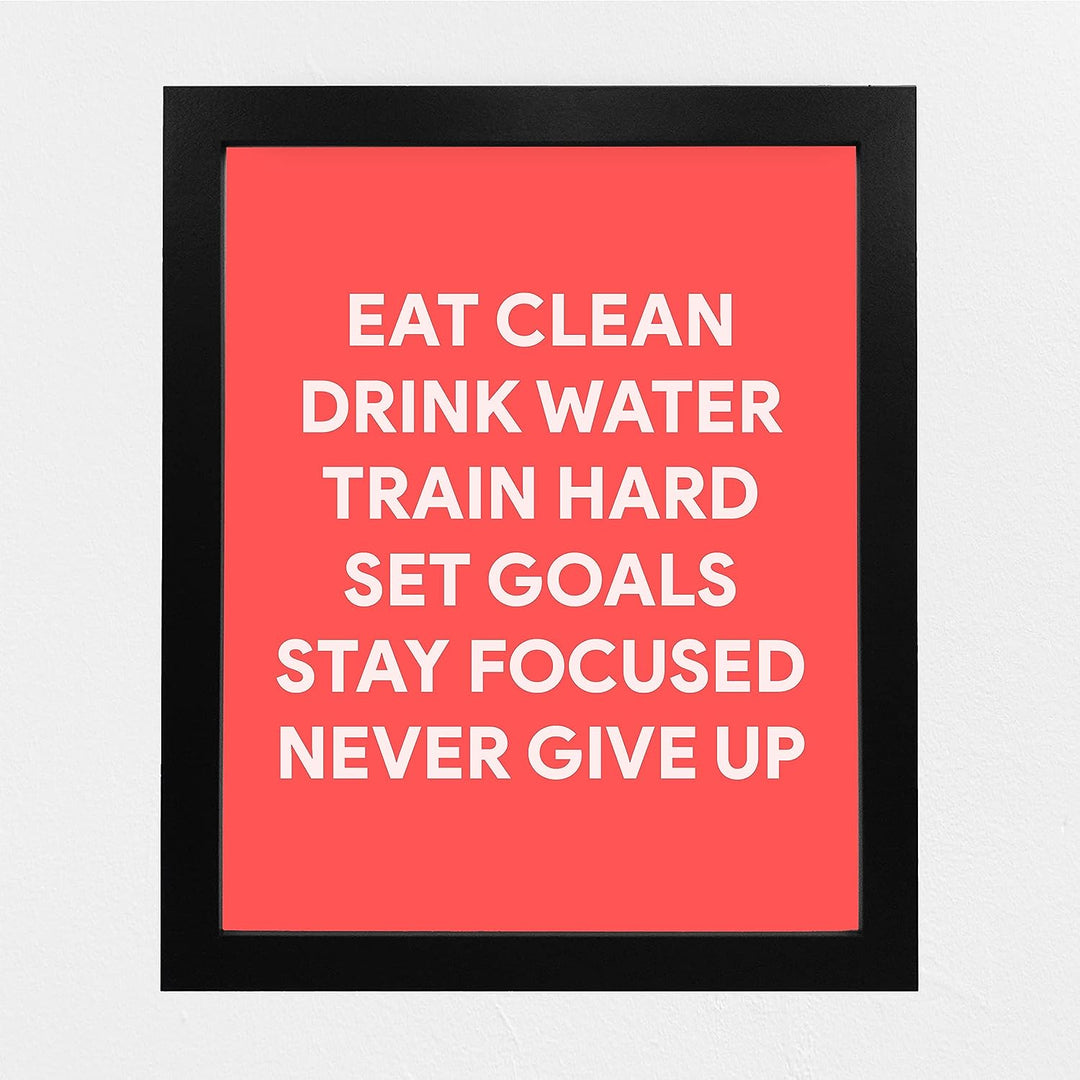 Eat Clean, Train Hard, Never Give Up-Motivational Exercise Sign -8 x 10" Wall Print-Ready to Frame. Modern Fitness Print for Home-Office-Gym-Yoga Studio-Locker Room Decor. Great Gift of Motivation!