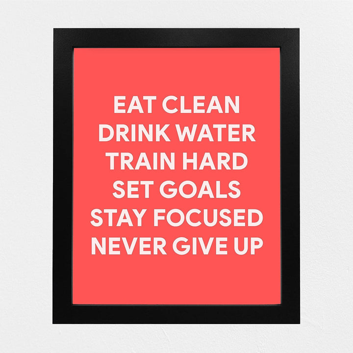 Eat Clean, Train Hard, Never Give Up-Motivational Exercise Sign -8 x 10" Wall Print-Ready to Frame. Modern Fitness Print for Home-Office-Gym-Yoga Studio-Locker Room Decor. Great Gift of Motivation!