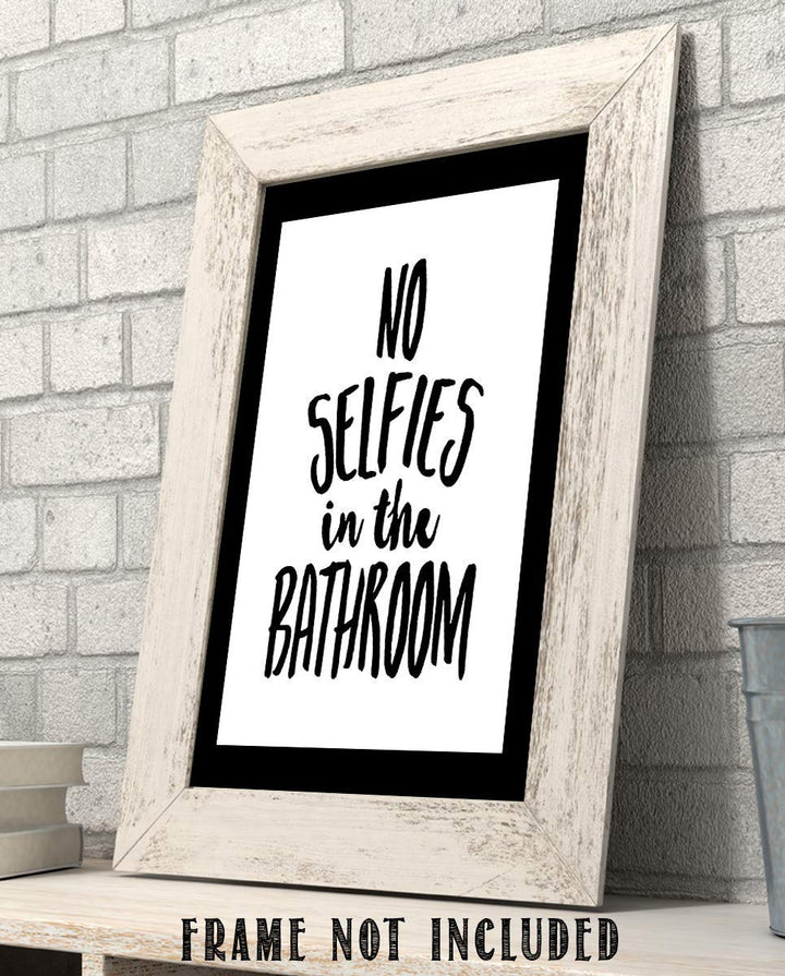No Selfies in the Bathroom- Funny Sign- 8 x 10" Print Wall Art- Ready to Frame. Home D?cor, Bathroom D?cor &amp; Wall Print. Perfect For Bar, Guest Bathroom &amp; Man Cave.