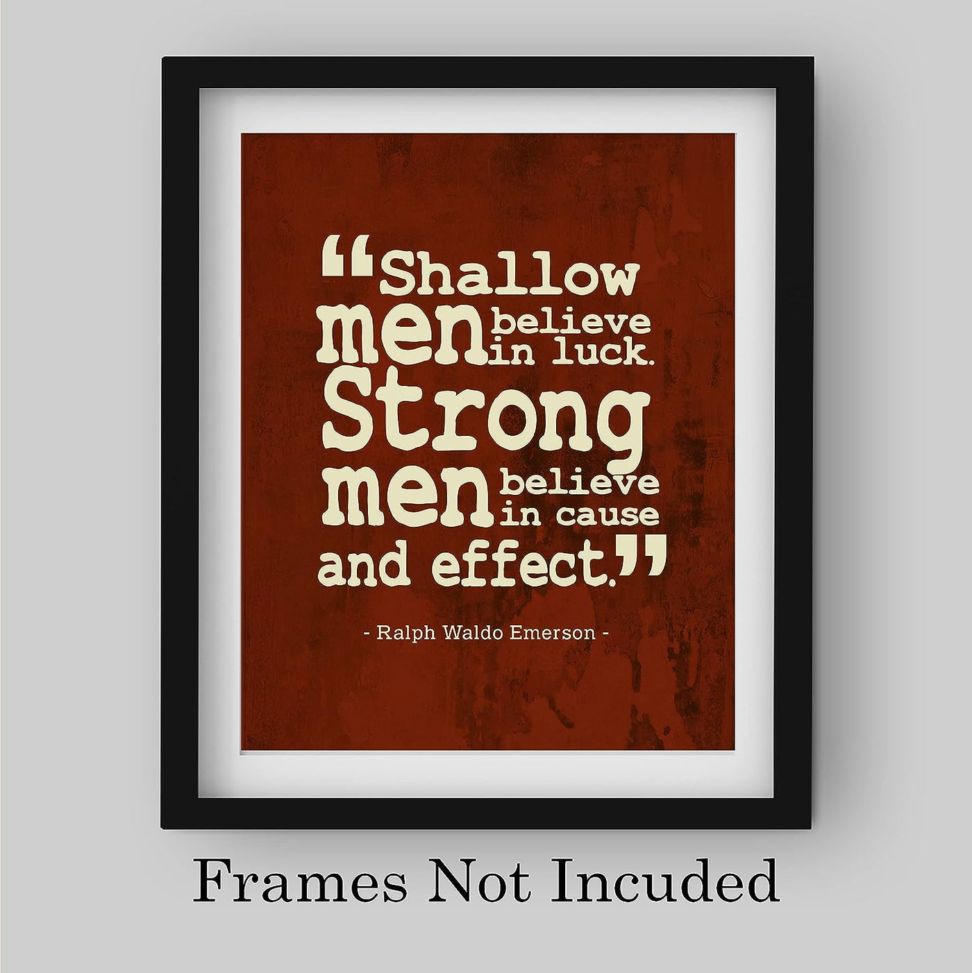 Ralph Waldo Emerson Quotes-"Shallow Men Believe in Luck"-Motivational Wall Art -8 x 10" Modern Typographic Wall Print-Ready to Frame. Inspirational Home-Office-Classroom Decor. Great for Motivation!