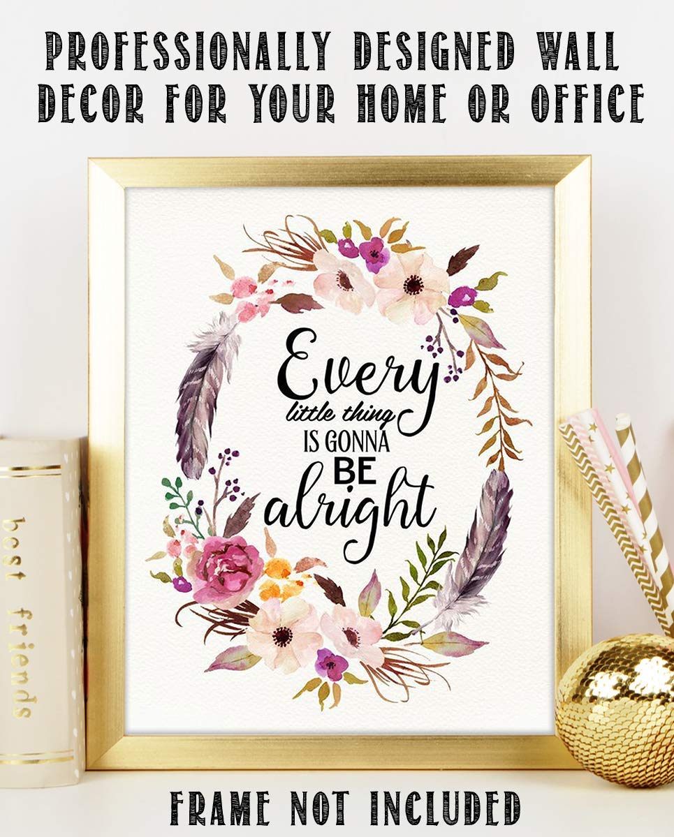 Every Little Thing Is Gonna Be Alright Positive Quotes Wall Art- 8 x 10" Floral Art Wall Print-Ready to Frame. Inspirational Home- Studio &amp; Office D?cor. Great Reminder To Stay Calm &amp; Peaceful.