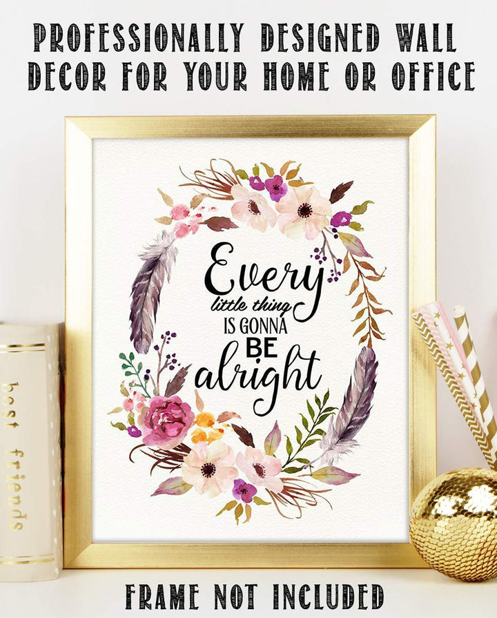 Every Little Thing Is Gonna Be Alright Positive Quotes Wall Art- 8 x 10" Floral Art Wall Print-Ready to Frame. Inspirational Home- Studio &amp; Office D?cor. Great Reminder To Stay Calm &amp; Peaceful.