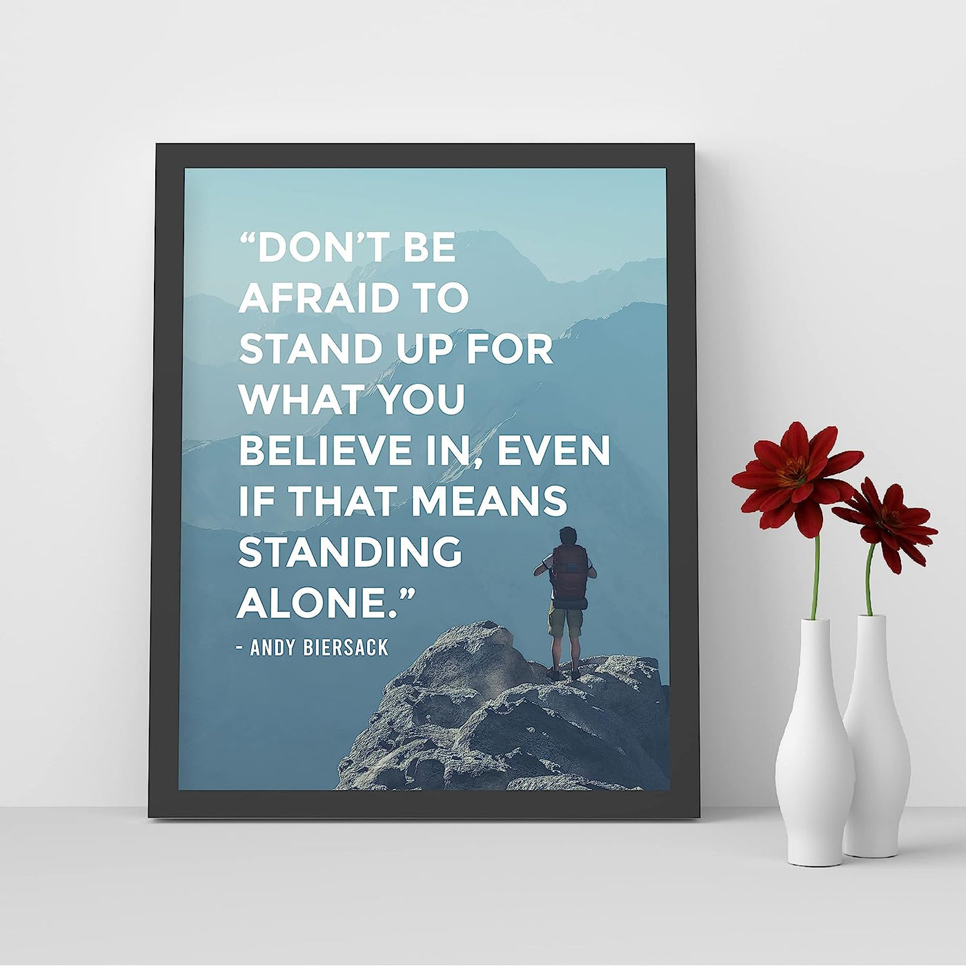 Don't Be Afraid to Stand Up For What You Believe In Inspirational Wall Art -8 x 10" Motivational Photo Print w/Mountains-Ready to Frame. Home-Office-School Decor. Great Sign for Inspiration!