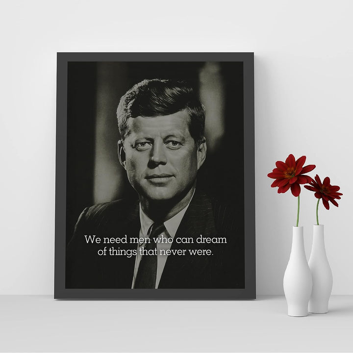 John F. Kennedy Quotes-"We Need Men Who Can Dream"-Political Wall Art -8 x 10" JFK Presidential Portrait Print -Ready to Frame. Patriotic Home-Office-School-Library Decor! Great Historical Gift!