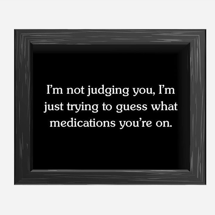 Not Judging You-Trying To Figure Out Medications You&