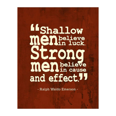 Ralph Waldo Emerson Quotes-"Shallow Men Believe in Luck"-Motivational Wall Art -8 x 10" Modern Typographic Wall Print-Ready to Frame. Inspirational Home-Office-Classroom Decor. Great for Motivation!
