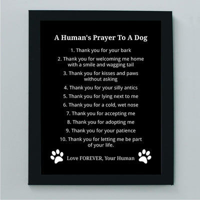 A Human's Prayer To A Dog Inspirational Dog Sign -8x10 Modern Typographic Art Print-Ready to Frame. Funny Pet Decor for Home-Entryway-Patio. Perfect for Vet's Office! Great Gift for All Dog Lovers!