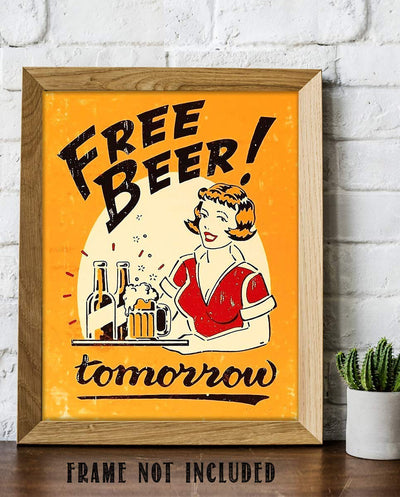 Free Beer Tomorrow- 8 x 10"- Funny Vintage Beer Sign Print. Humorous Wall Decor-Ready To Frame. Distressed Replica Print. Perfect Retro Decor for Home-Man Cave-Bar-Dorm-Pub-Restaurants. Fun Gift!