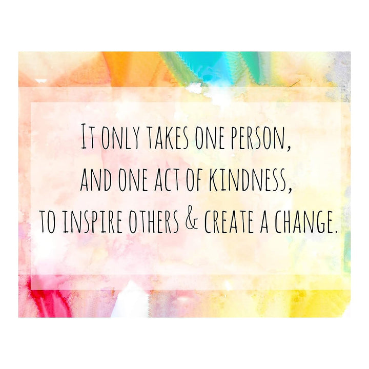 It Takes One Act of Kindness to Create Change-Inspirational Quotes Wall Decor-10 x 8" Motivational Abstract Art Print-Ready to Frame. Positive Decor for Home-Office-School-Dorm. Great Gift-Be Kind!