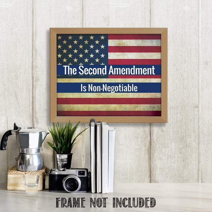 The Second Amendment is Non-Negotiable-8 x10" Patriotic Wall Decor-Ready To Frame. Pro-Constitutional Poster Print-Distressed American Flag. Decor for Home-Office-Garage-Gun Shop. Great Gift!