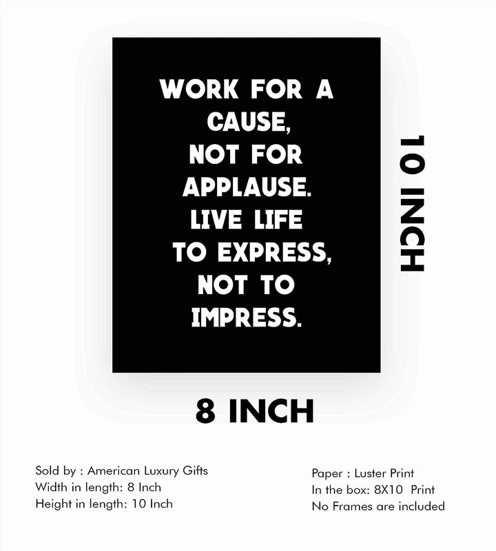 Work For A Cause-Not For Applause- Motivational Quotes Wall Art- 8 x 10" Modern Inspirational Poster Print- Ready to Frame. Typographic Home-Office-Classroom Decor. Perfect Gift of Motivation!