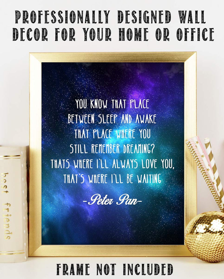 Peter Pan Quotes-"Place Between Sleep &amp; Awake-Dream" 8 x 10-Wall Art Print-Ready To Frame. Starry Galaxy Typographic Print. Perfect Decor for Home-Bedroom-Play Room. Great Gift for All Peter Pan Fans.
