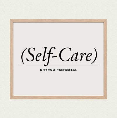 Self-Care -How You Get Your Power Back- Inspirational Quotes Wall Sign -10x8" Modern Typographic Art Print -Ready to Frame. Motivational Home-Office-Studio-School Decor. Great Gift for Inspiration!