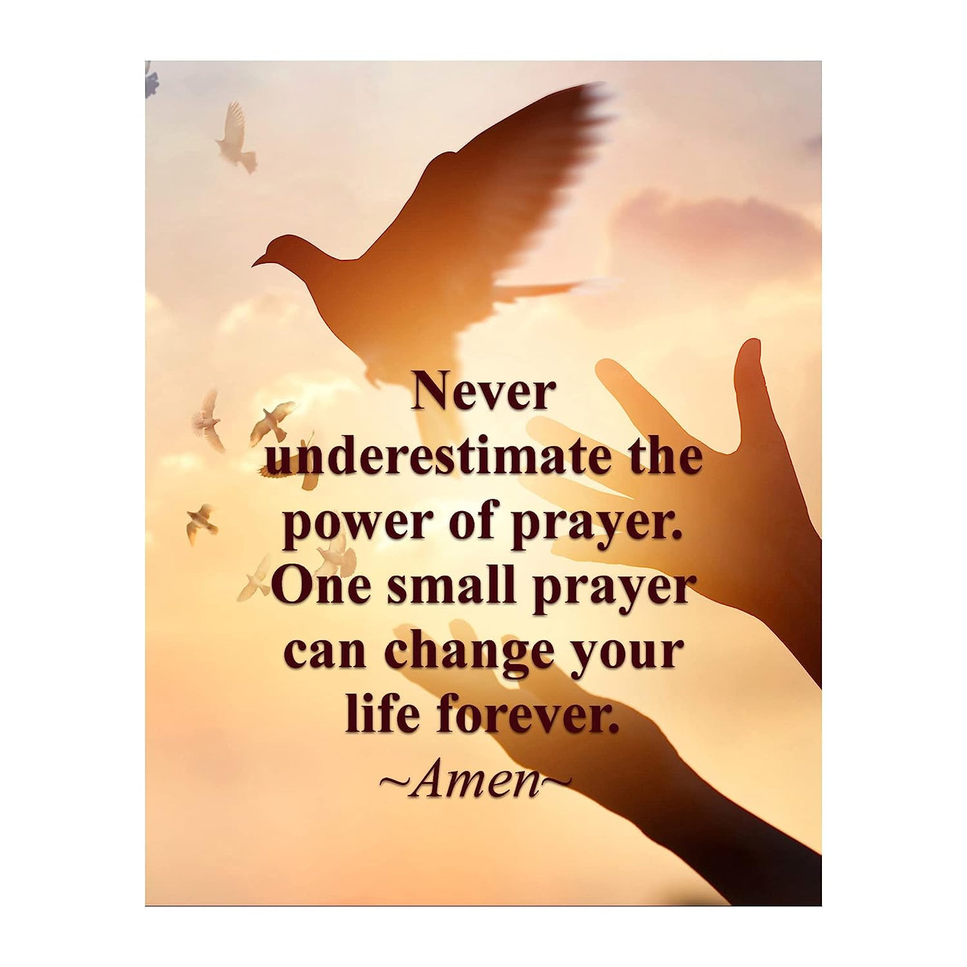 Never Underestimate the Power of Prayer-Spiritual Wall Art -8 x 10" Religious Poster Print-Ready to Frame. Inspirational Home-Office-Church D?cor. Great Christian Gift. Reminder-Prayers Work!