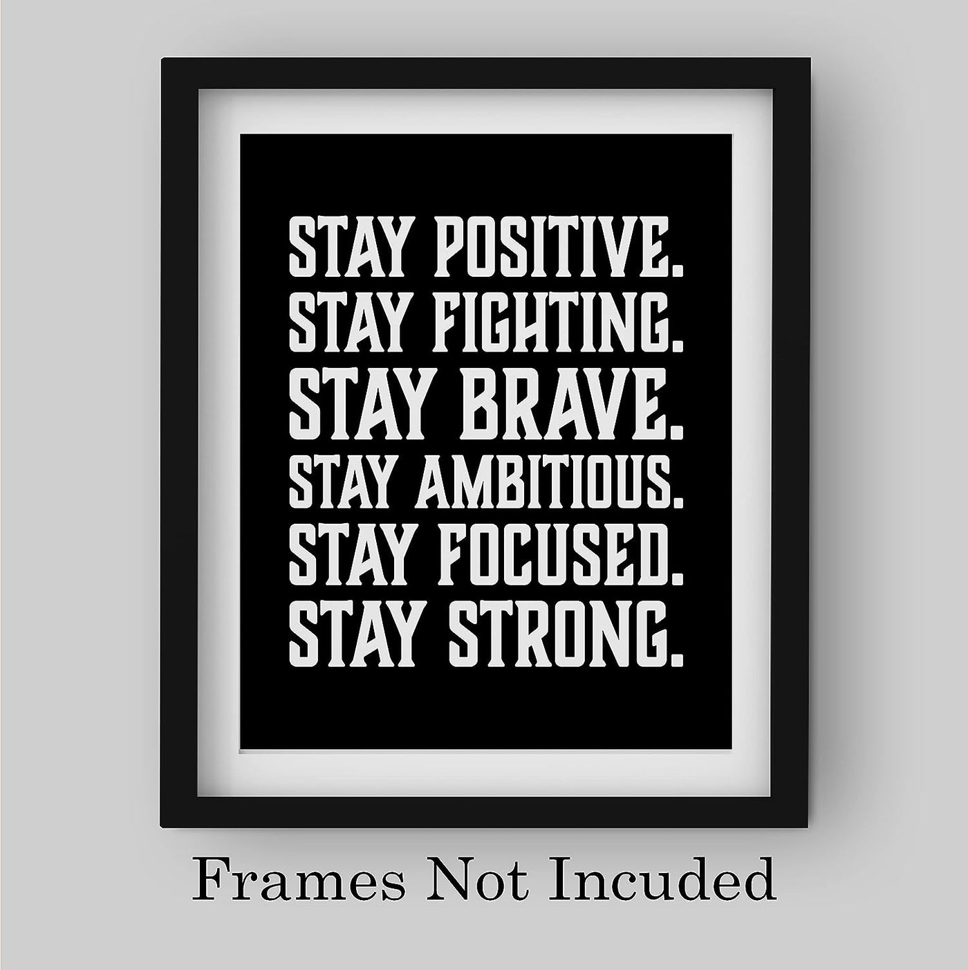 Stay Positive -Brave -Strong-Motivational Quotes Wall Art -8 x 10" Black & White Typography Print-Ready to Frame. Inspirational Quote for Home-Office-School-Gym Decor. Great Gift to Start Each Day!