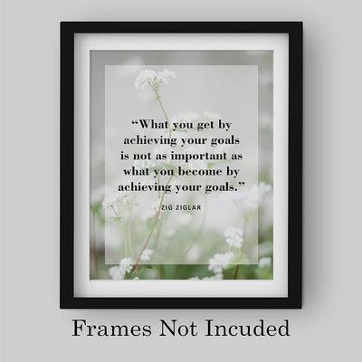 Zig Ziglar Quotes-"What You Become By Achieving Your Goals"-Motivational Wall Art-8x10" Inspirational Floral Photo Print-Ready to Frame. Positive Home-Office-School Decor! Great Reminder for Success!