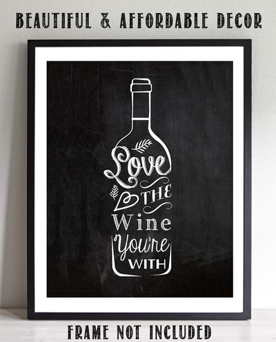 Love The Wine You're With-Funny Wine Sign. 8 x 10" Typographic Wall Art Print-Ready to Frame. Home, Kitchen & Wine Wall Decor. Humorous Bar & Cave Decoration! Great Song Parody Gift for Wine Lovers.
