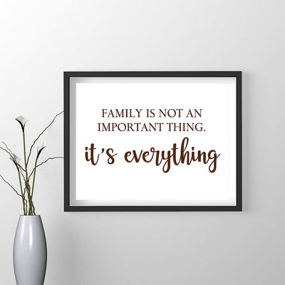 Family Is Not an Important Thing, It's Everything Inspirational Family Wall Sign -14 x 11" Typographic Art Print-Ready to Frame. Home-Entryway-Porch Decor. Perfect Welcome Sign-Housewarming Gift!