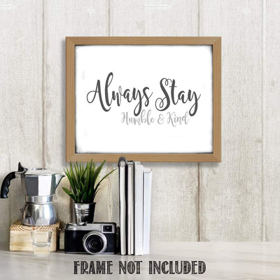 Always Stay Humble & Kind- 8 x 10"- Inspirational Wall Art- Ready to Frame. Distressed Sign Replica Print- Home D?cor & Office D?cor. Perfect Gift To Encourage Students, Friends & Graduates.