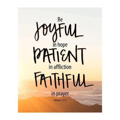 Romans 12:12-"Be Joyful In Hope-Patient-Faithful"-Bible Verse Wall Art -8 x 10" Christian Poster Print-Ready to Frame. Typographic Design. Inspirational Home-Office-Church Decor! Great Gift of Faith!