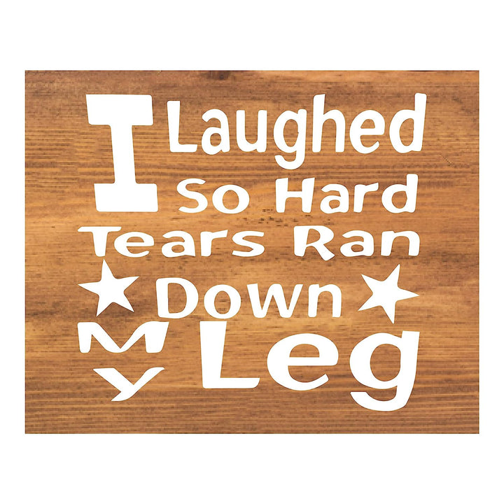 Laughed So Hard, Tears Ran Down My Leg- Funny Sign- 10 x 8" Print Wall Art- Rustic Wood Sign Design-Ready to Frame. Humorous Home-Office-Kitchen D?cor. Perfect for Bars, Restaurants &amp; Man Cave.