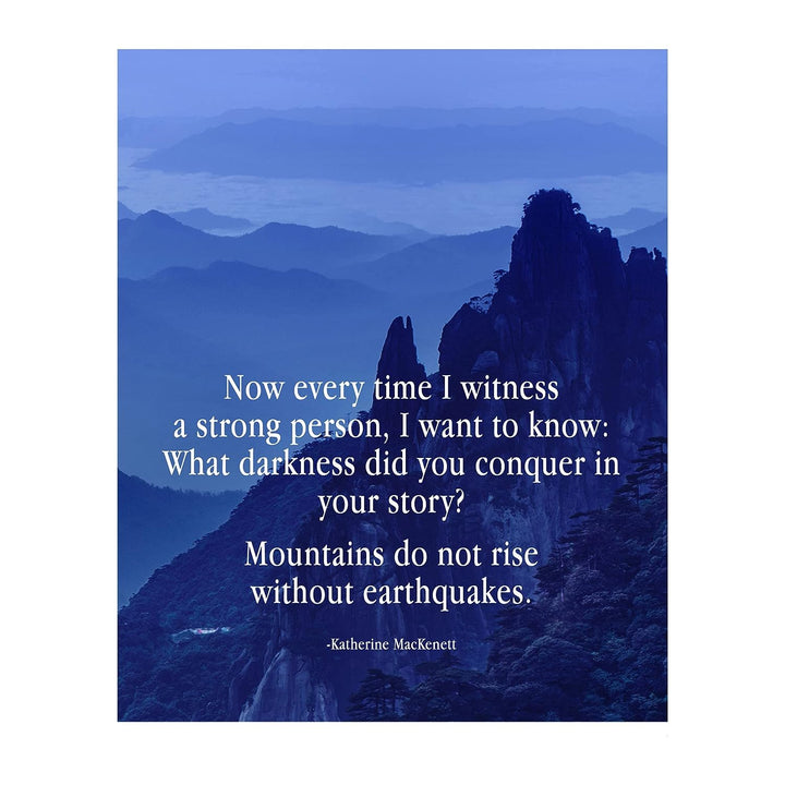 ?Mountains Do Not Rise Without Earthquakes? Motivational Wall Art Print -8 x 10" Mountain Landscape Photo Print-Ready to Frame. Home-Office-Studio-School-Dorm Decor. Great Inspirational Gift!