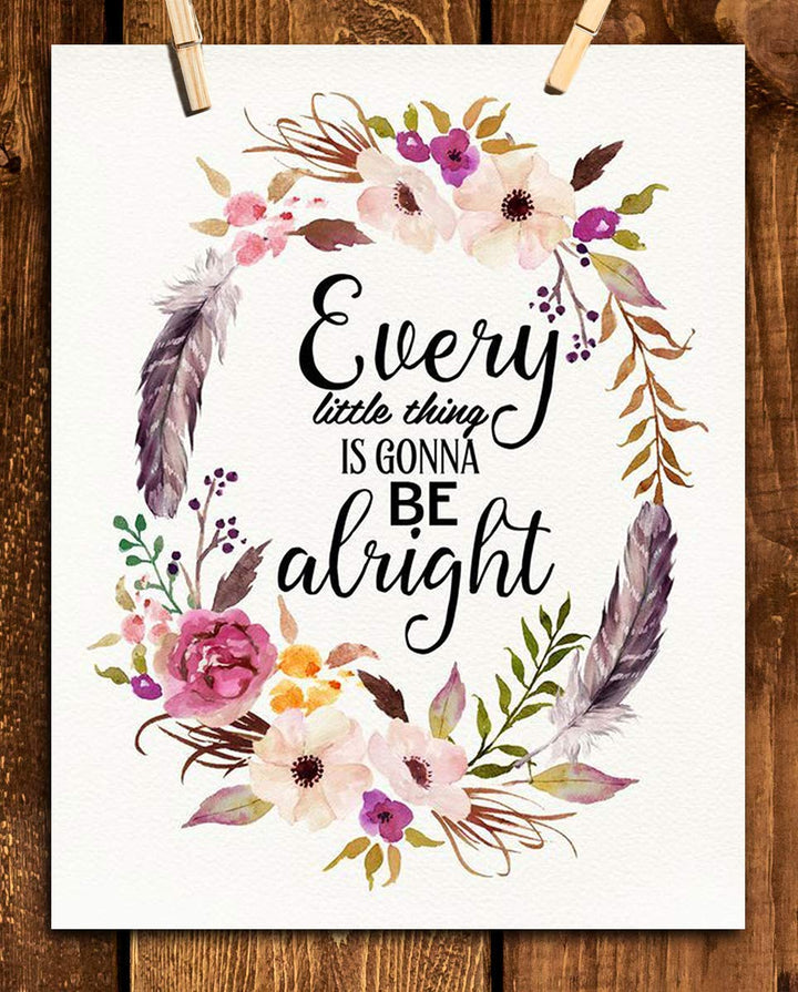 Every Little Thing Is Gonna Be Alright Positive Quotes Wall Art- 8 x 10" Floral Art Wall Print-Ready to Frame. Inspirational Home- Studio &amp; Office D?cor. Great Reminder To Stay Calm &amp; Peaceful.