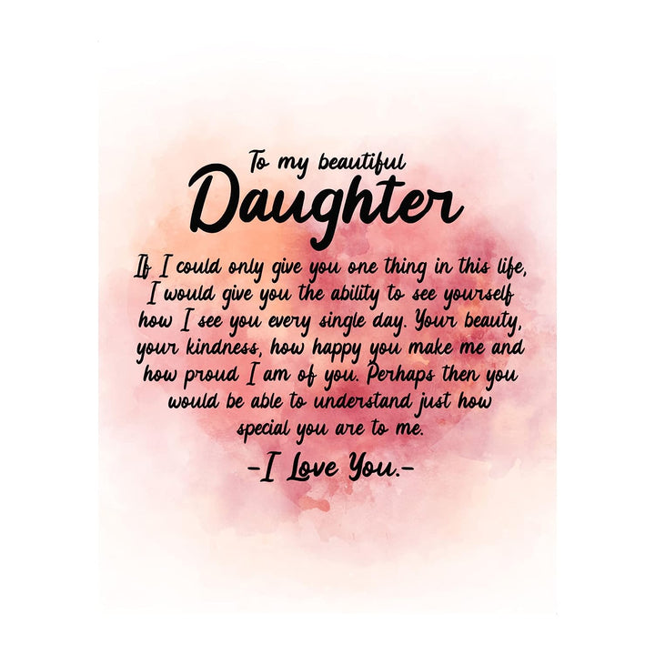 To My Beautiful Daughter-I Love You Inspirational Family Art Print -8 x 10" Modern Typographic Wall Decor-Ready to Frame. Loving, Keepsake Gift for All Daughters! Perfect for Graduation-Wedding!