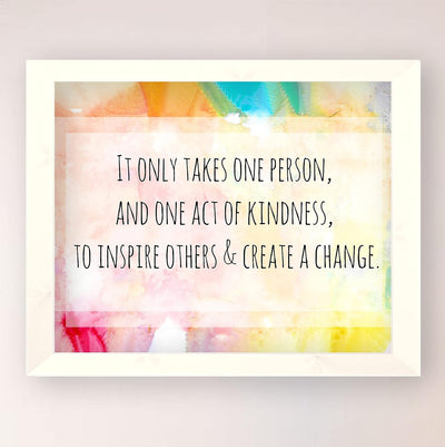 It Takes One Act of Kindness to Create Change-Inspirational Quotes Wall Decor-10 x 8" Motivational Abstract Art Print-Ready to Frame. Positive Decor for Home-Office-School-Dorm. Great Gift-Be Kind!